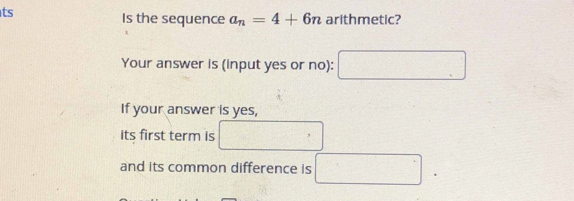 ts Is the sequence an = 4 + 6n arithmetic? Your