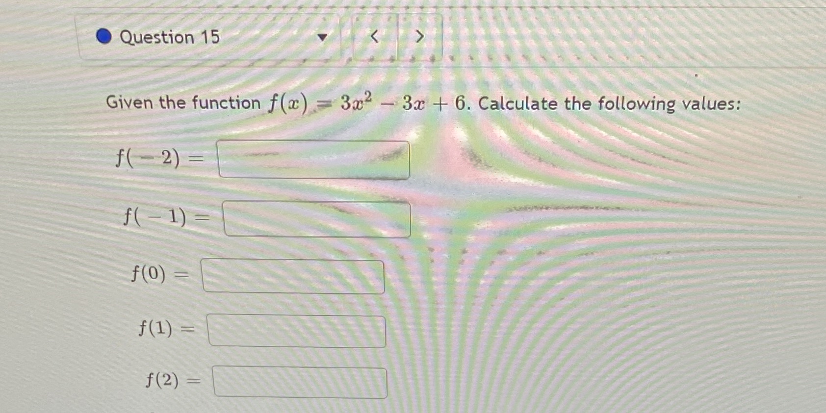 .Question 15 Given the function f(x) = 3x2 - 3x +