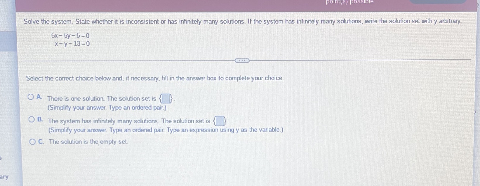 point(s) possible Solve the system. State whether it is inconsistent or