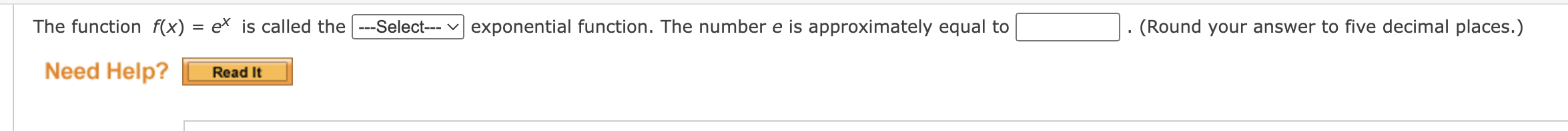 The function f(x) = ex is called the ---Select--- |exponential function.