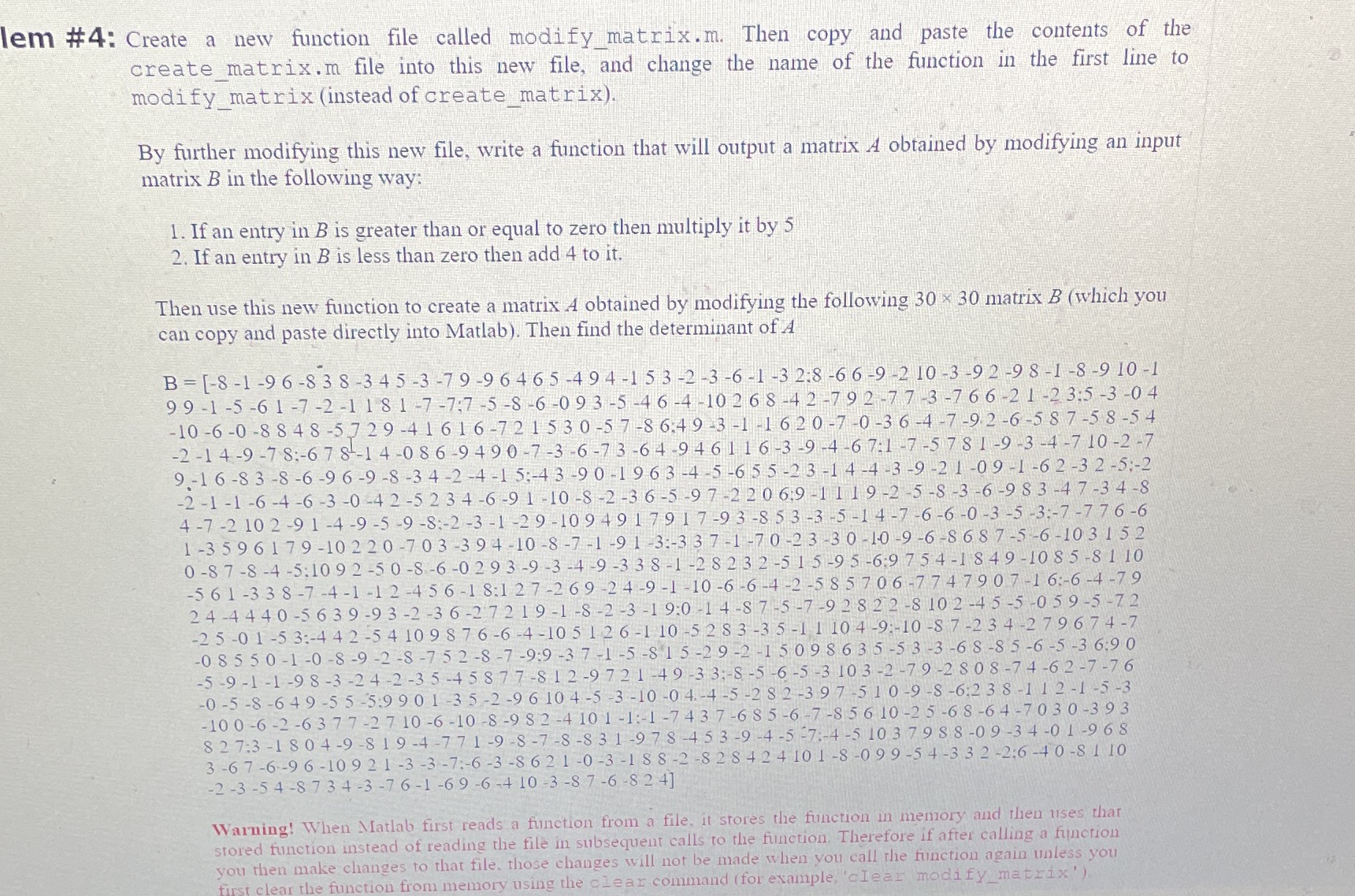  lem #4: Create a new function file called modify matrix.m. Then