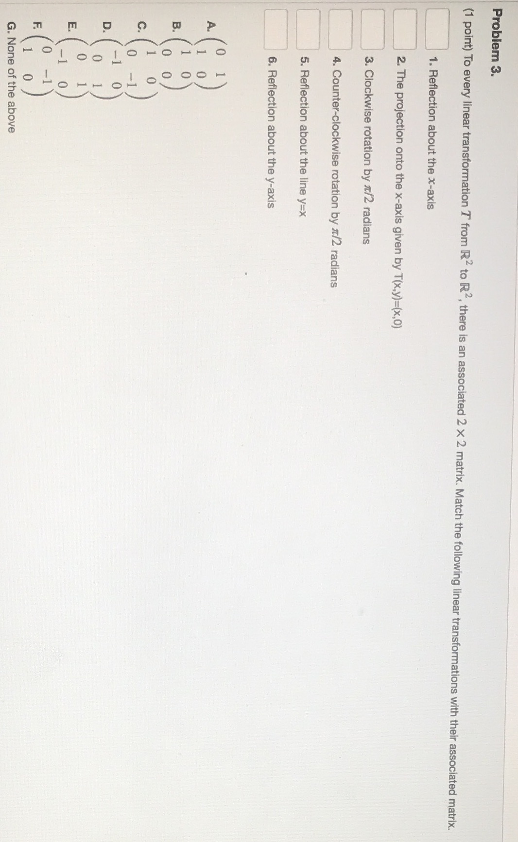 Problem 3. (1 point) To every linear transformation T from to