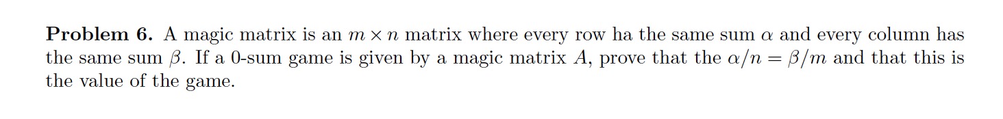 question shows below: Problem 6. A magic matrix is an m x