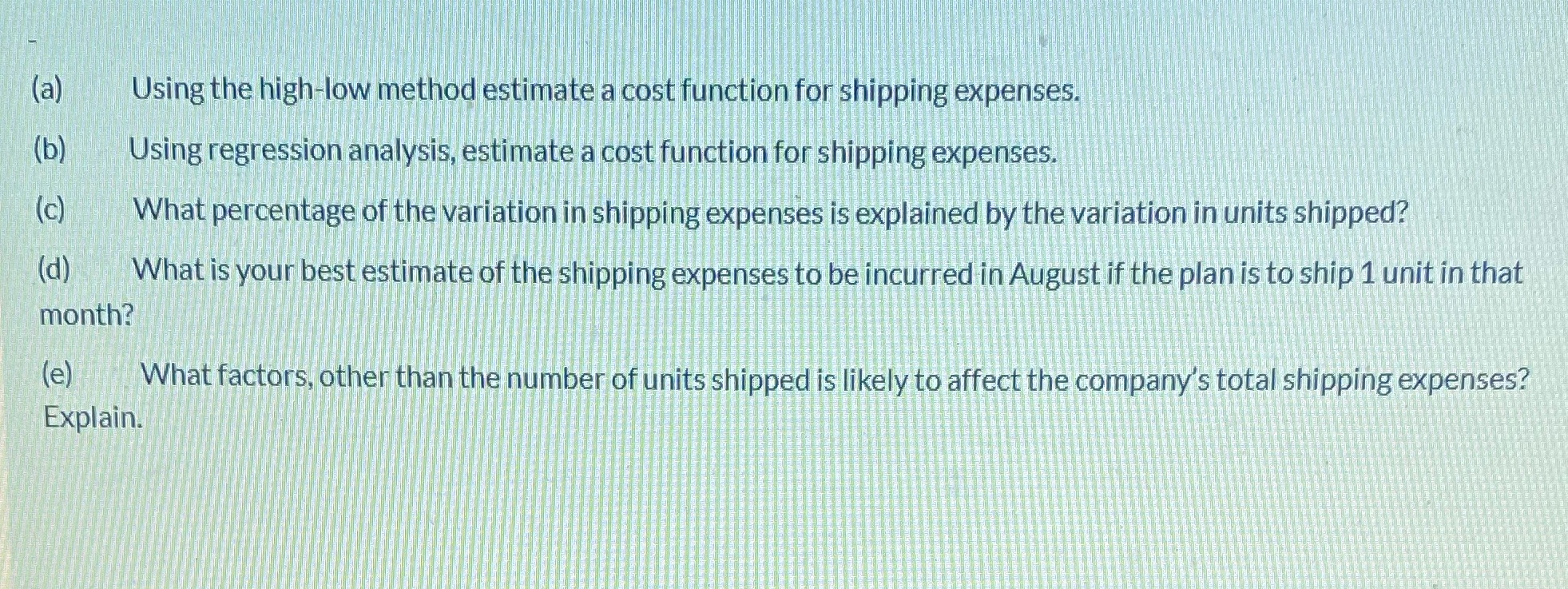  (a) Using the high-low method estimate a cost function for shipping