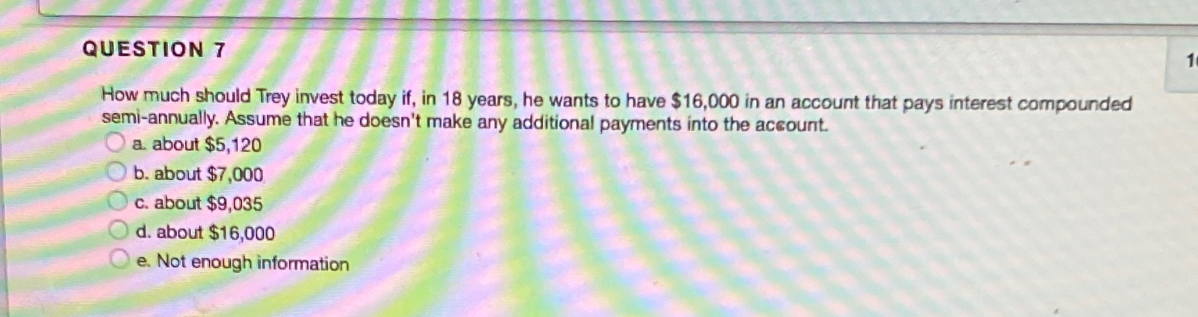 Need help what's the answer!??7 QUESTION 7 How much should Trey invest