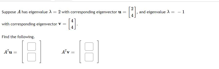  2 Suppose A has eigenvalue > = 2 with corresponding eigenvector