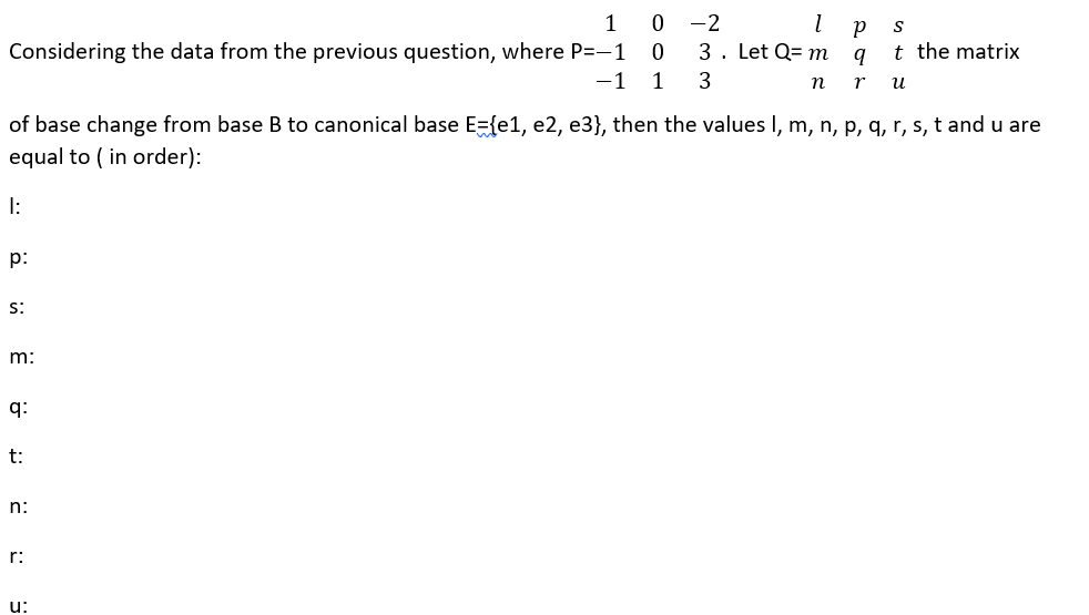 The data from the previous question is the matrix P. 1 0
