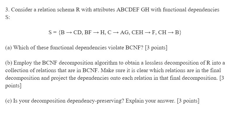 3. Consider a relation schema R with attributes ABCDEF GH with