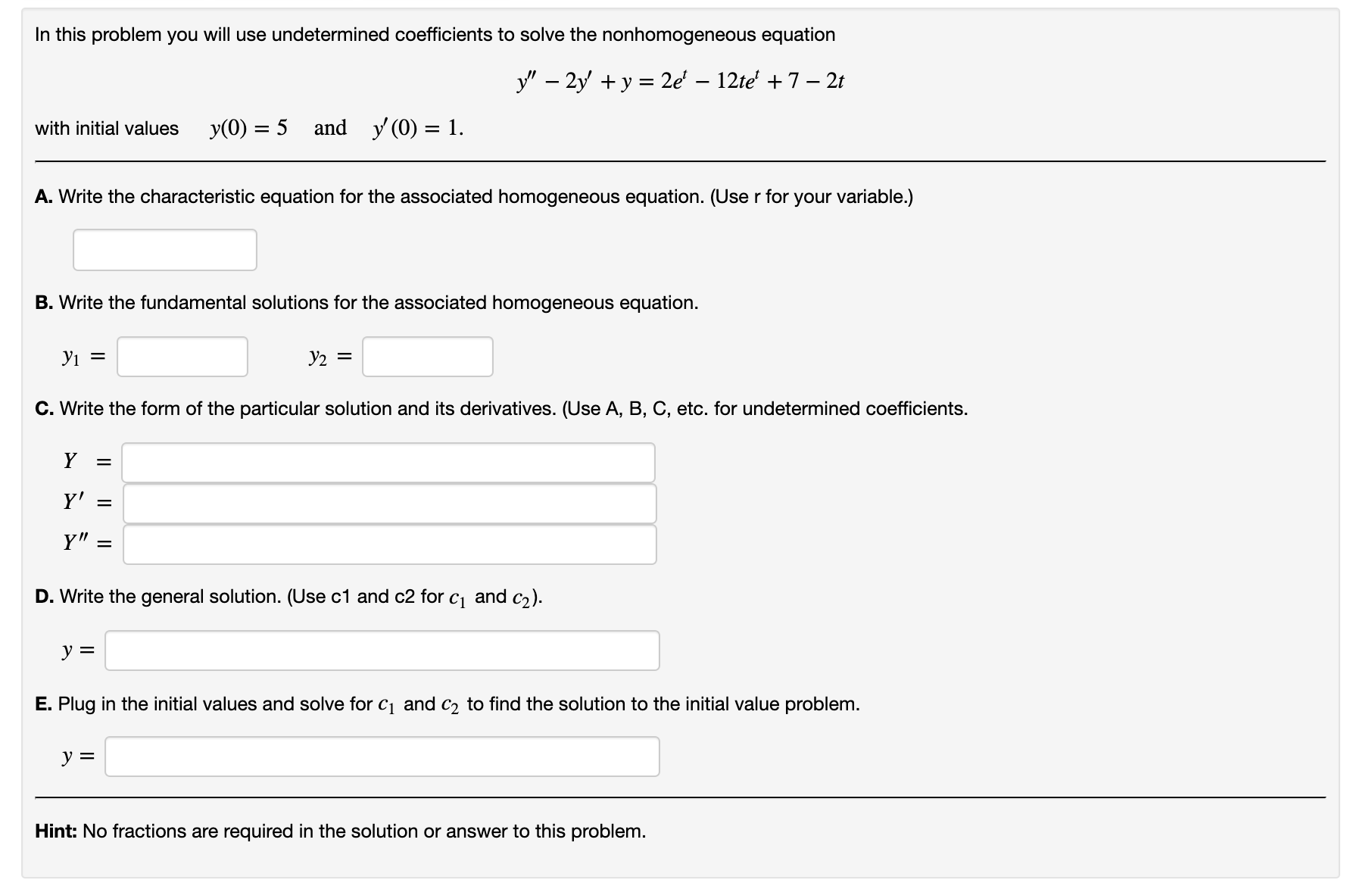 help please In this problem you will use undetermined coefficients to solve
