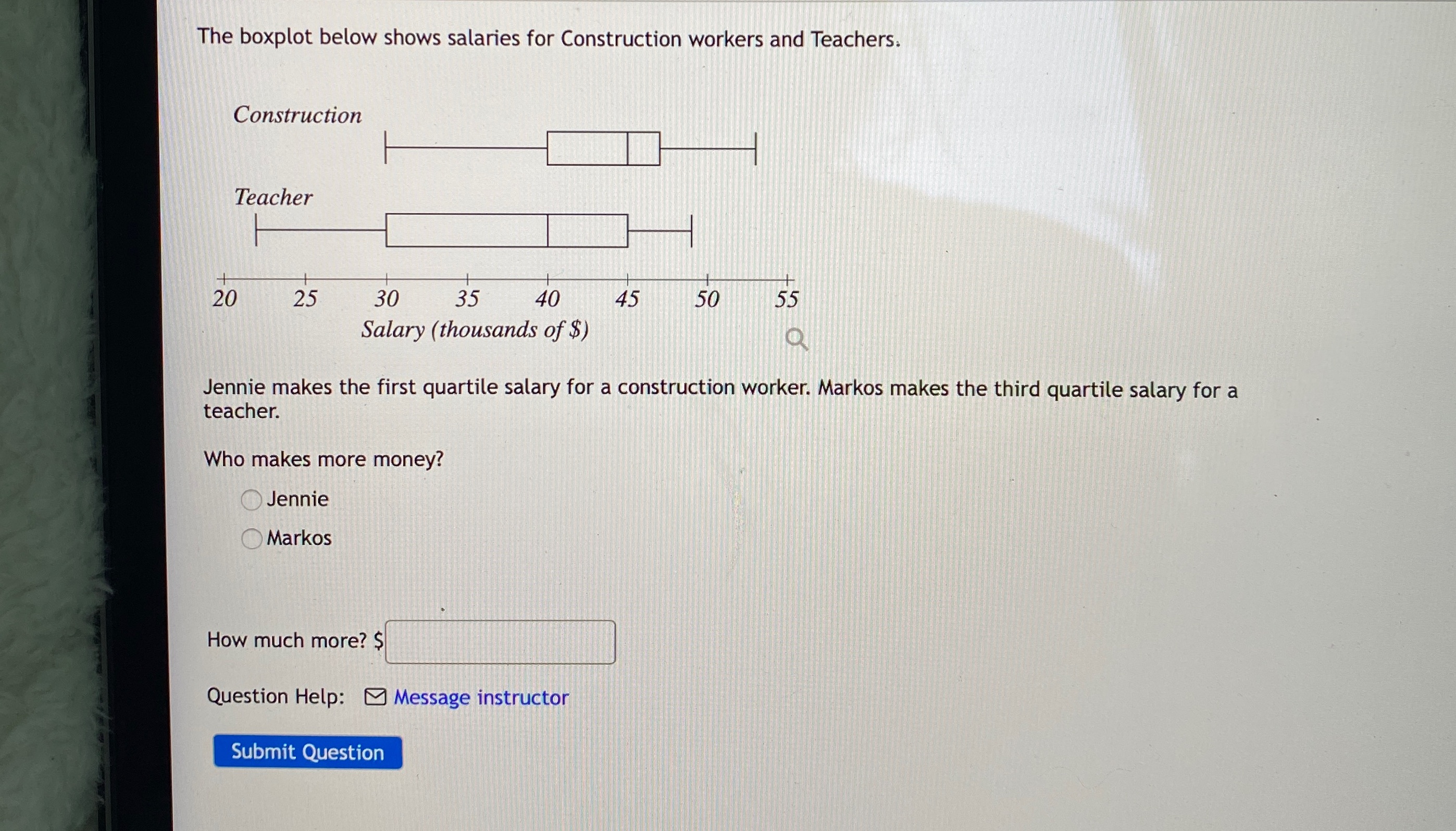 Please help The boxplot below shows salaries for Construction workers and Teachers.