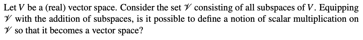  Let V be a (real) vector space. Consider the set "