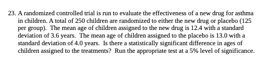 23. A randomized controlled trial is run to evaluate the effectiveness