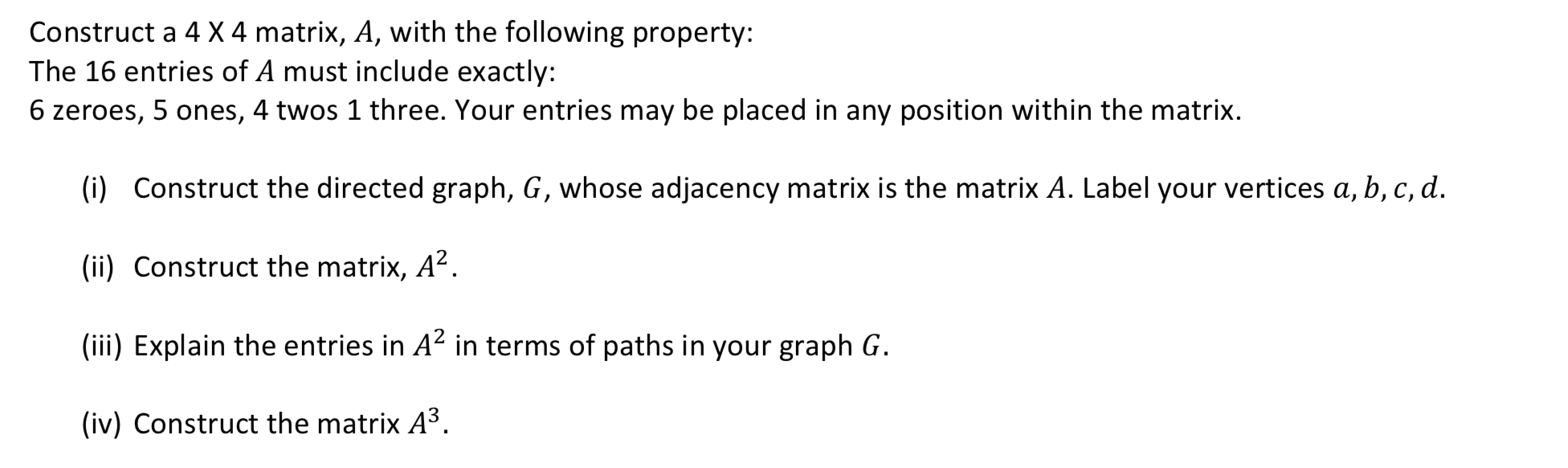 The 16 entries ofA must include exactly: 6 zeroes, 5 ones, 4