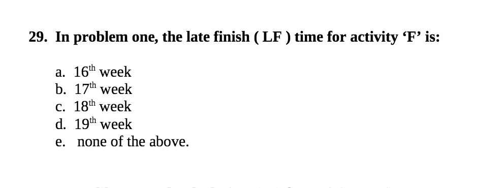 29. In problem one, the late finish ( LF ) time