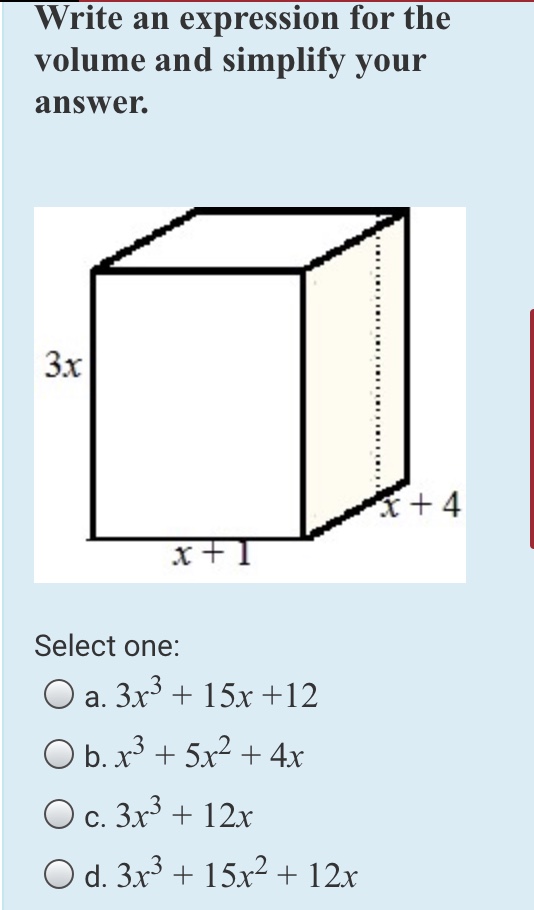  Write an expression for the volume and simplify your answer. -