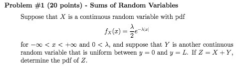 Problem #1 ( 20 points ) - Sums of Random Variables