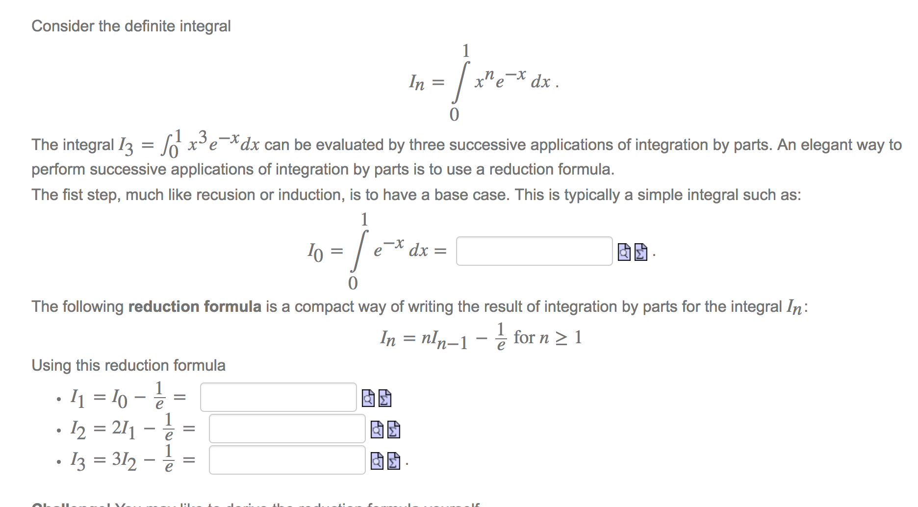 The integralI3=10x3exdxcan be evaluated by three successive applications of integration by parts.