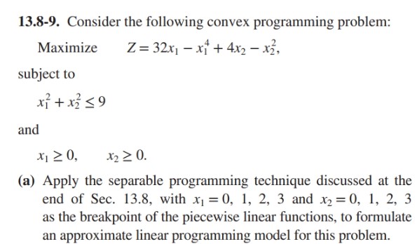 13.8-9. Consider the following convex programming problem: Maximize Z=132x, xi +