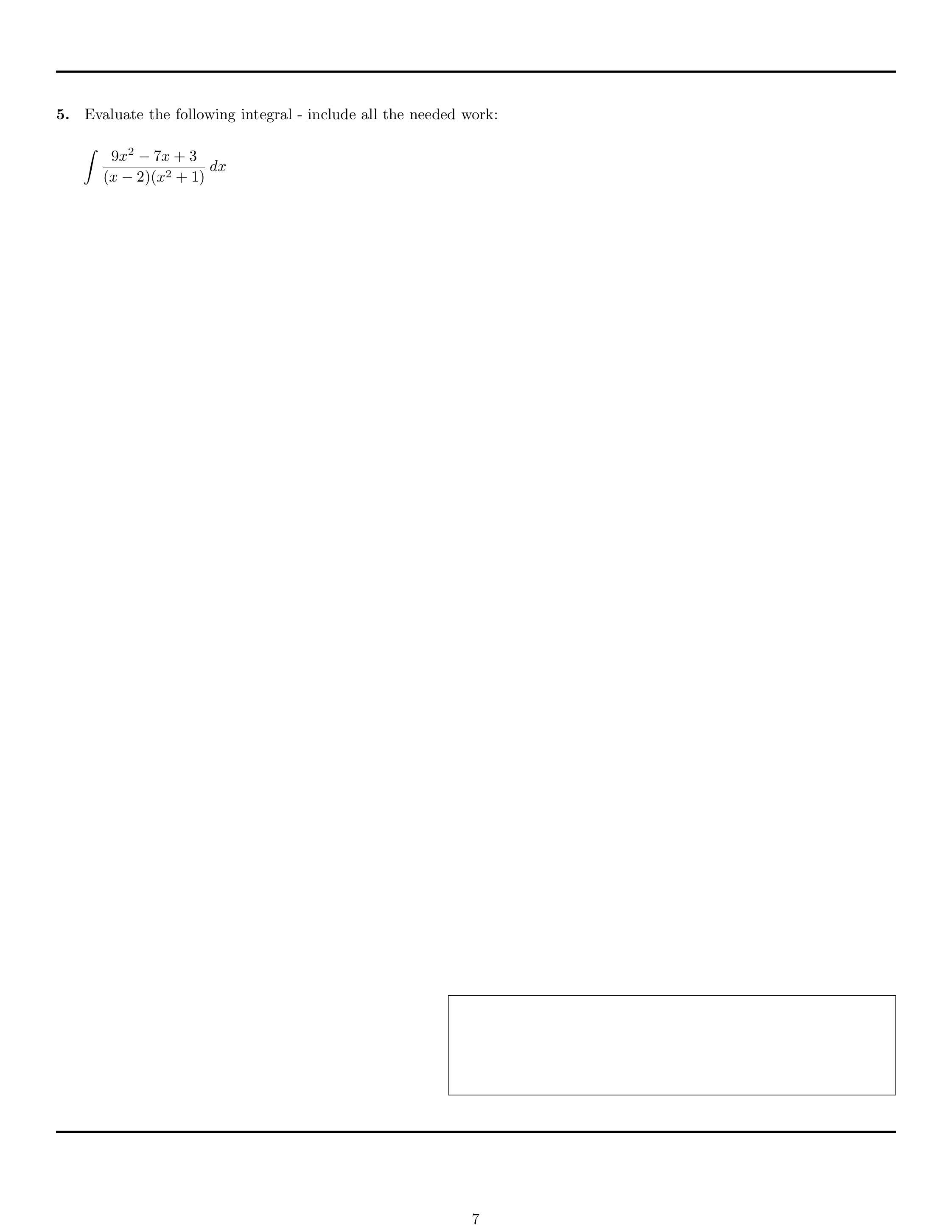  5. Evaluate the following integral - include all the needed work: