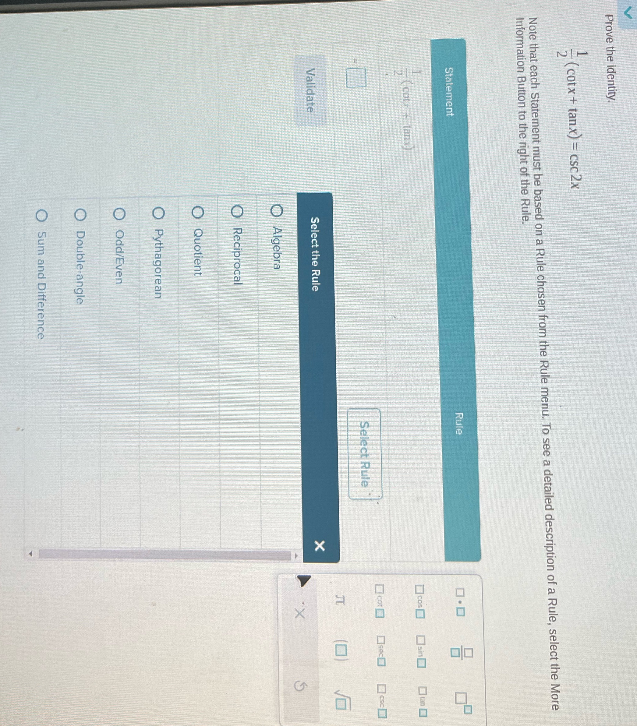 Prove the identity. ( cotx + tanx) = csc2x Note that