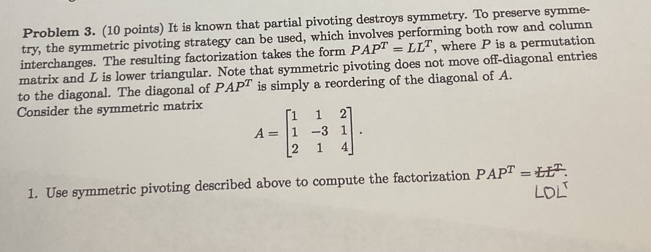 Problem 3. (10 points) It is known that partial pivoting destroys