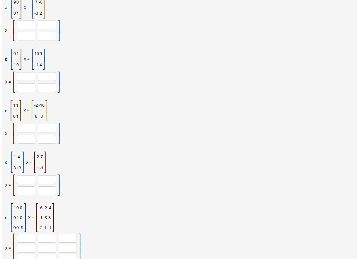 For each section, find the matrix X solving the given equation. \f\f