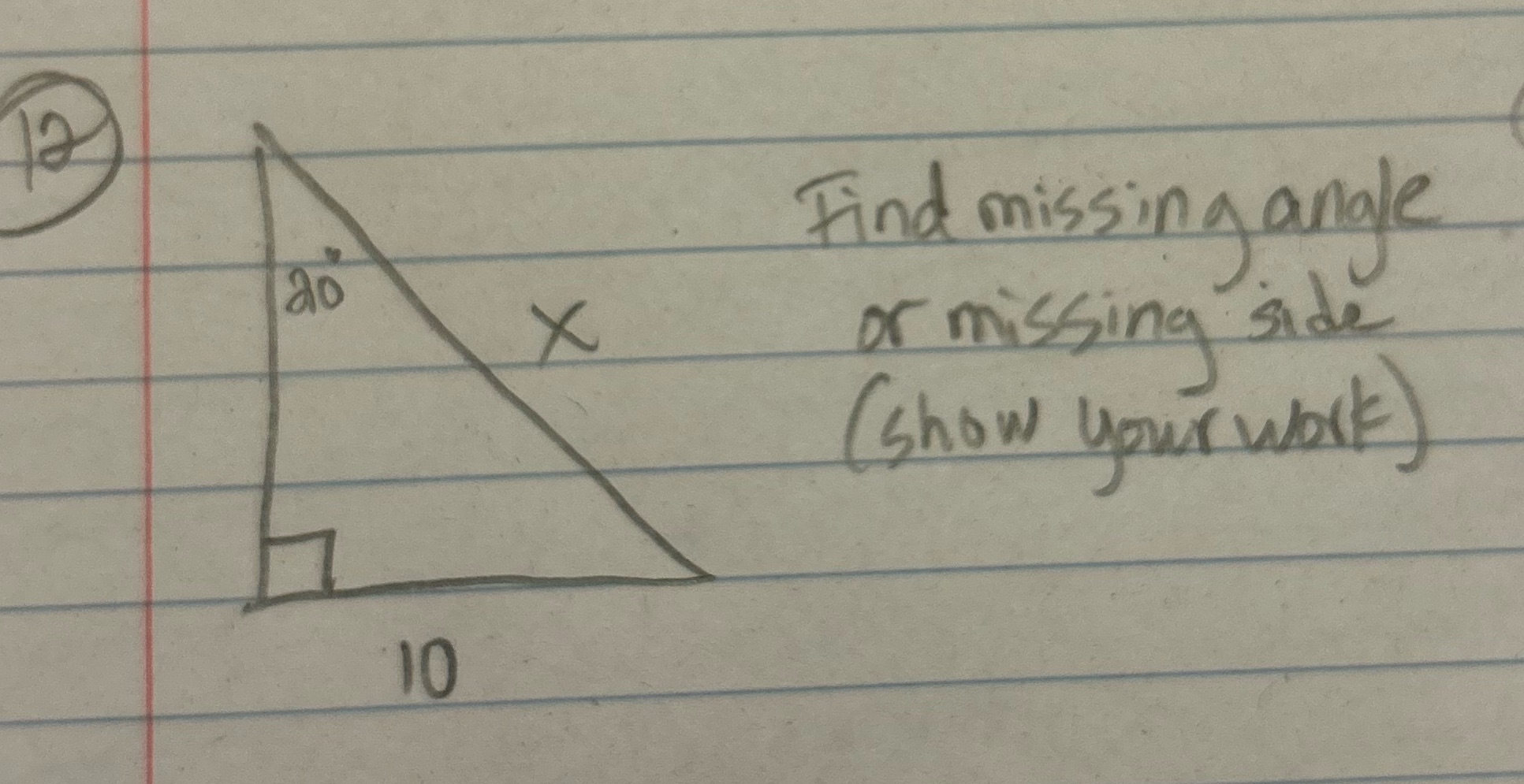  12 Find missing angle X or missing side ( show your