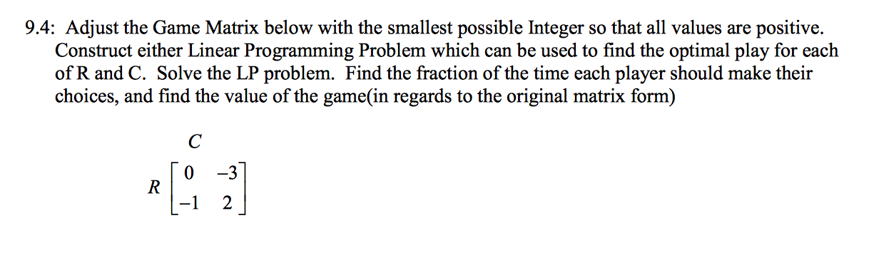 Adjust the Game Matrix below with the smallest possible Integer so that