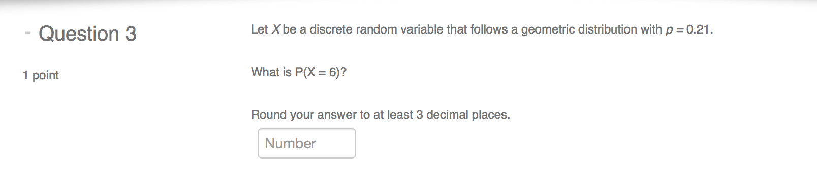 at least 3 decimal places. * _ Question 2 When crossing into