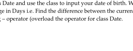 ; Date and use the class to input your date of