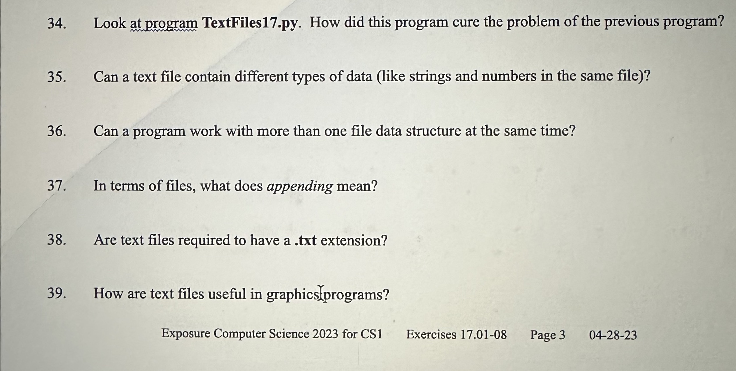  34 . Look at program TextFiles17.py. How did this program cure