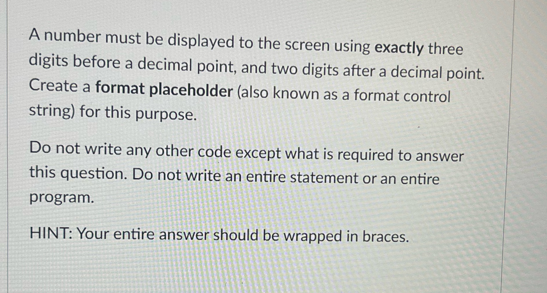  A number must be displayed to the screen using exactly three