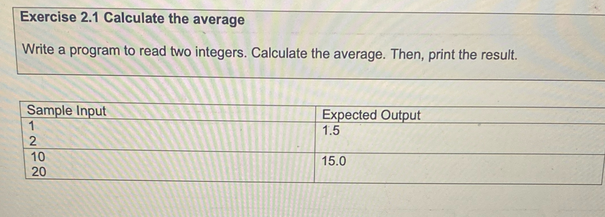  Exercise 2.1 Calculate the average Write a program to read two