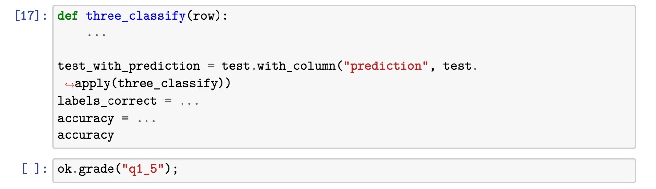  [17] : def three_classify (row) : test_with_prediction = test. with_column ("prediction",