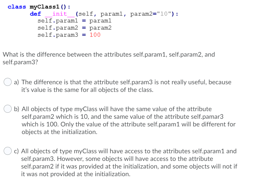 Python ASAP class myClass1 () : def init (self, paraml, param2="10") :