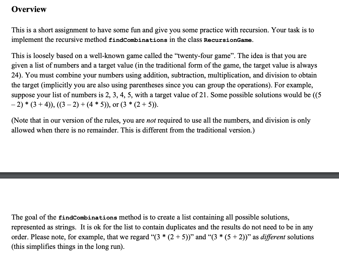 Please complete the method findcombination at the end.Thank you! Overview This is