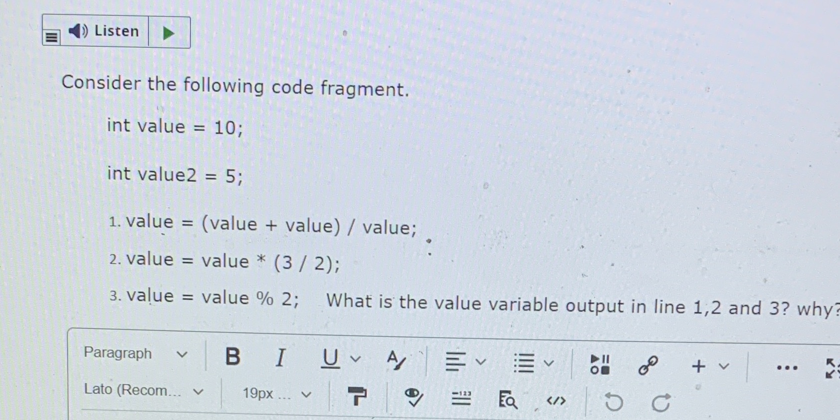 ) Listen Consider the following code fragment. int value = 10;