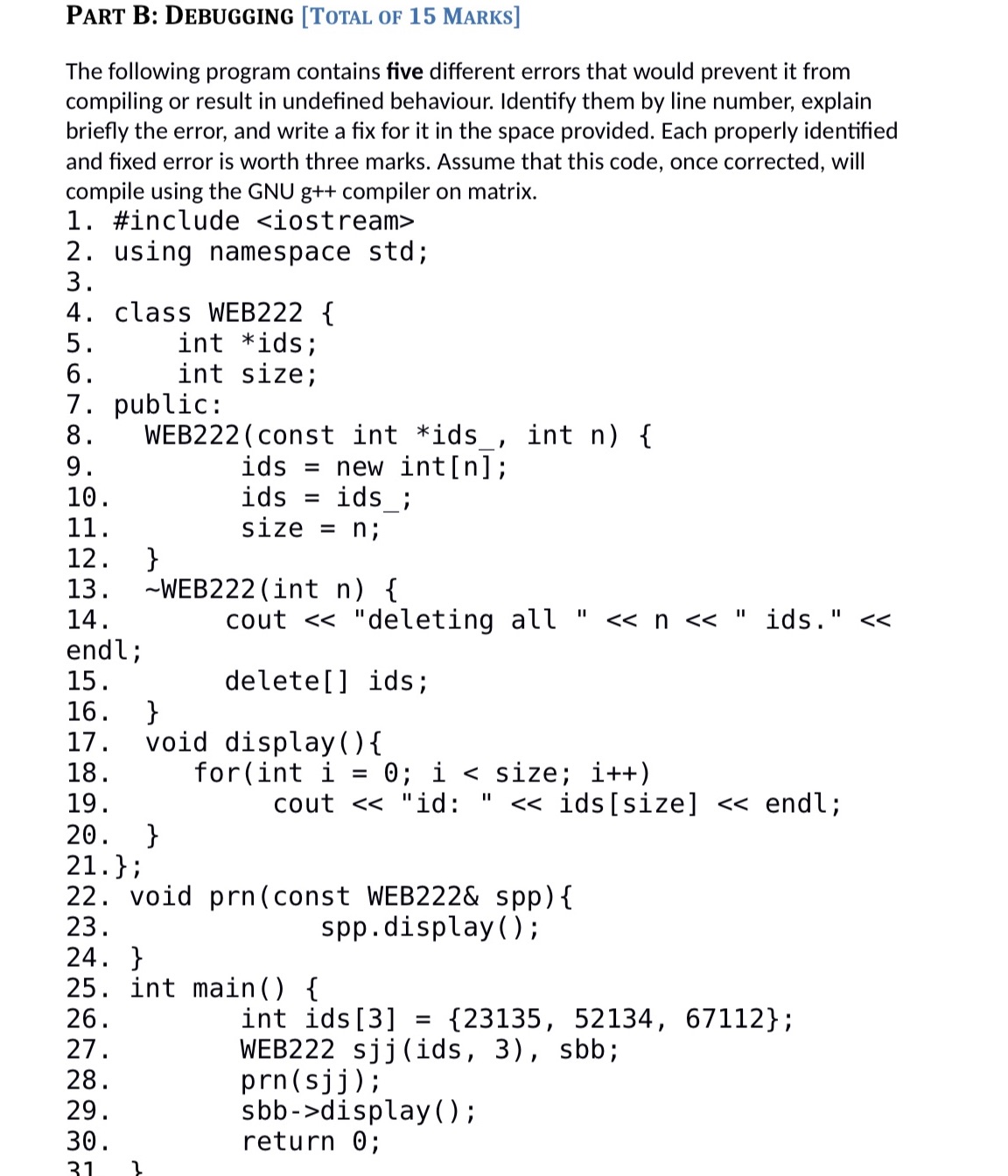  PART B: DEBUGGING [TOTAL OF 15 MARKS] The following program contains