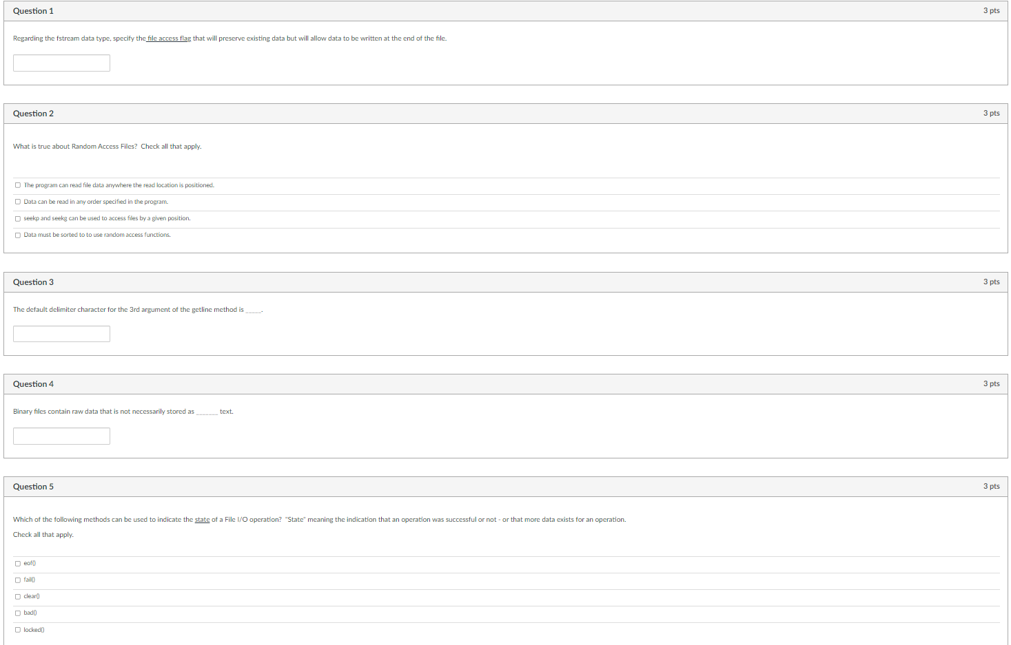  Question 1 3 pts Regarding the fstream data type, specify the