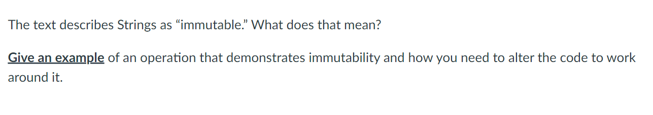 java The text describes Strings as \"immutable." What does that mean? Give