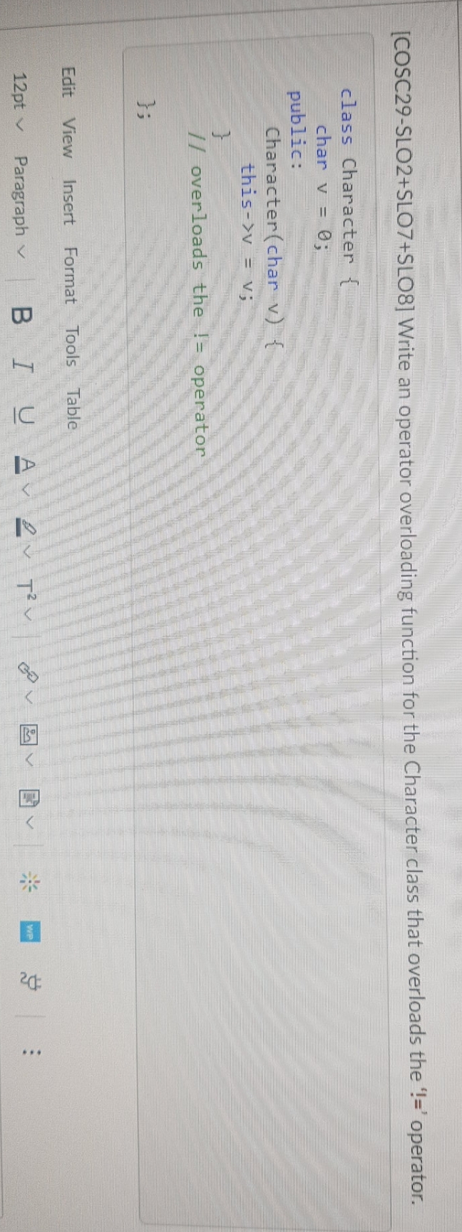 C++question [COSC29-SLO2+SLO7+SLO8] Write an operator overloading function for the Character class that