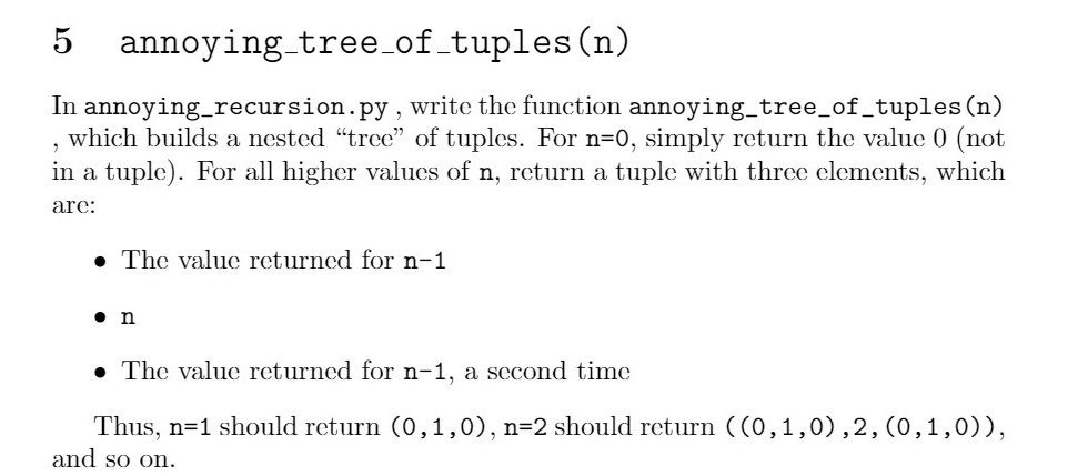 PYTHON PROGRAMMING 5 annoying_tree_of_tuples (n) In annoying_recursion. py , write the function