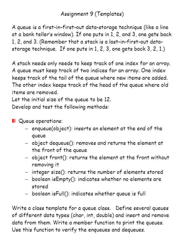 CS1c c++ question Assignment 9 (Templates) A queue is a first-in-first-out data-storage