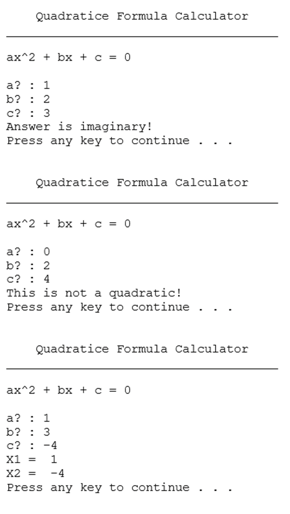 Code using c++ Quadratice Formula Calculator ax\"2 + bx + c =