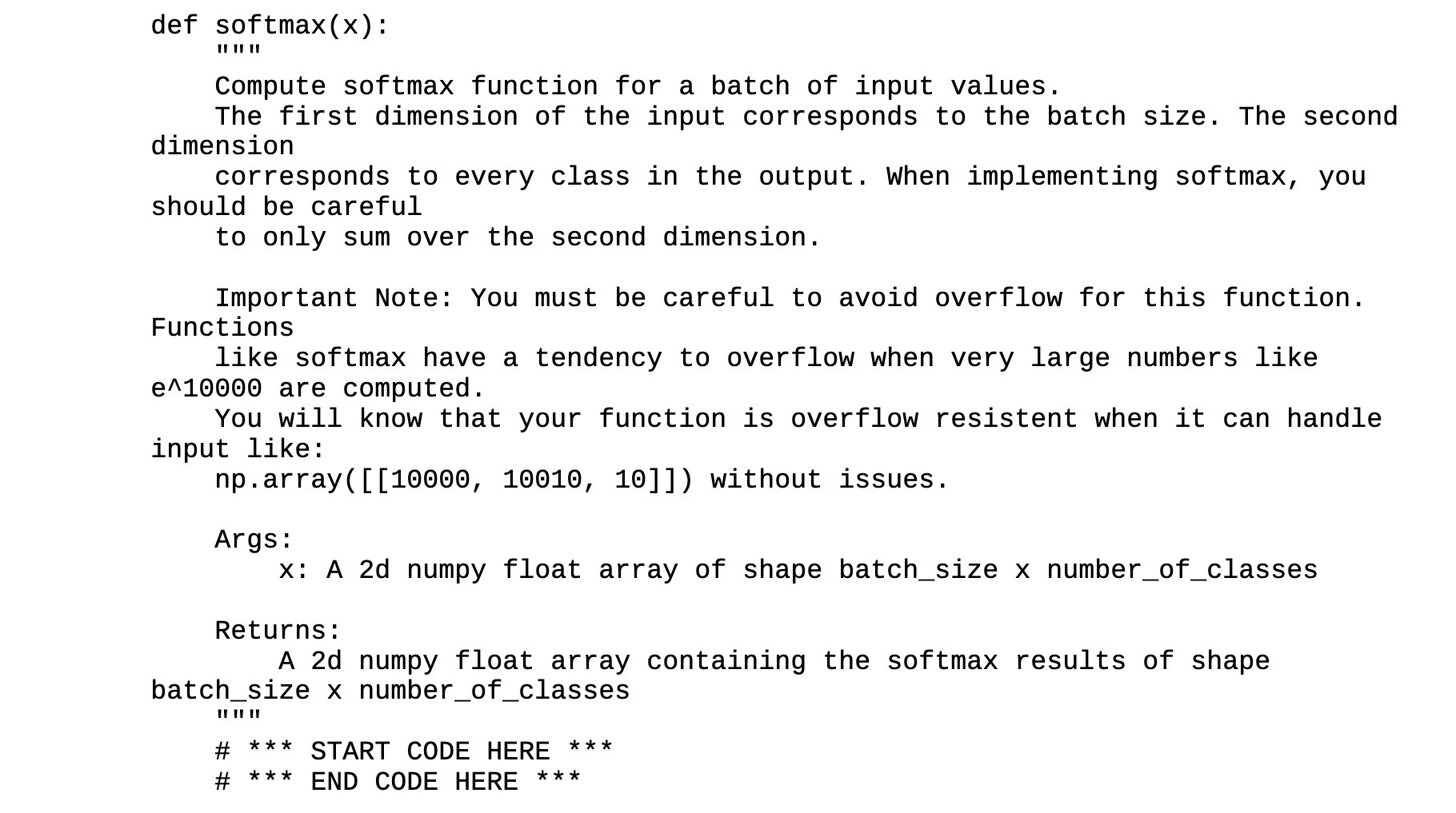  def softmax(x): 1| II II Compute softmax function for a batch