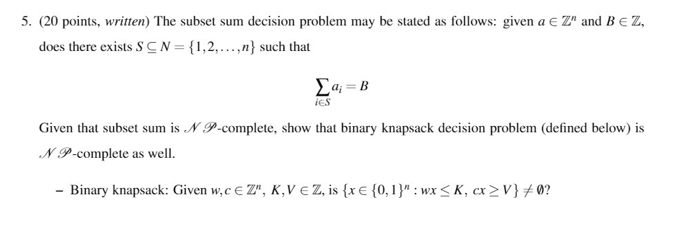  5. (20 points, written) The subset sum decision problem may be