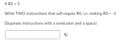 please answer regarding assembly If RO = 5 Write TWO instructions that