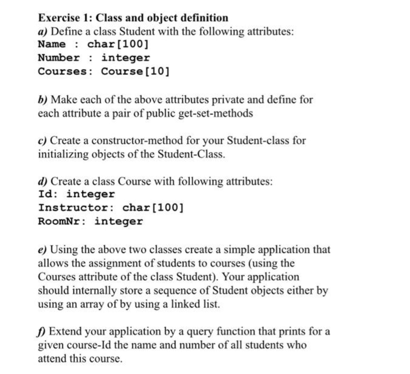  Exercise 1: Class and object definition a) Define a class Student