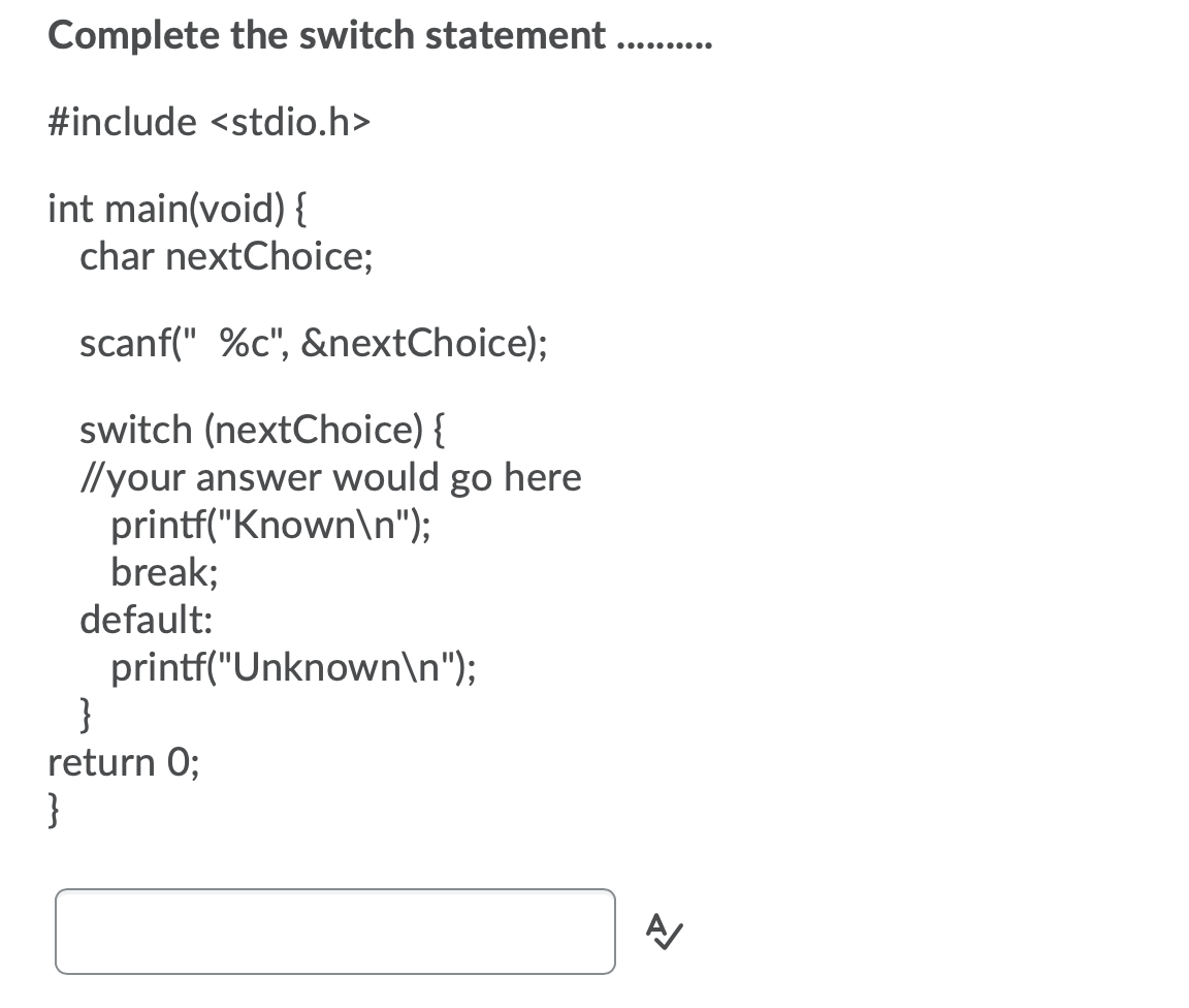 Please, answer all the following questions: Complete the switch statement . #include