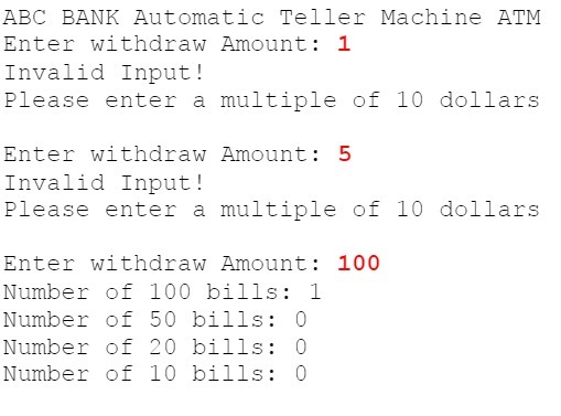 ABC BANK Automatic Teller Machine ATM Enter withdraw Amount: 1 Invalid
